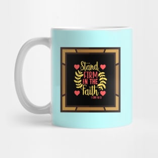 Stand Firm In The Faith Mug